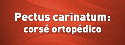 Pectus carinatum: corsé ortopédico