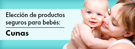 Elección de productos seguros para los bebés: cunas