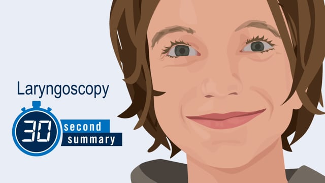30-Second Summary: Laryngoscopy