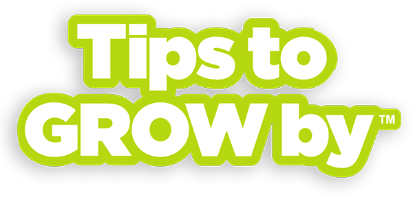 Tips to Grow By